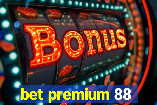 bet premium 88